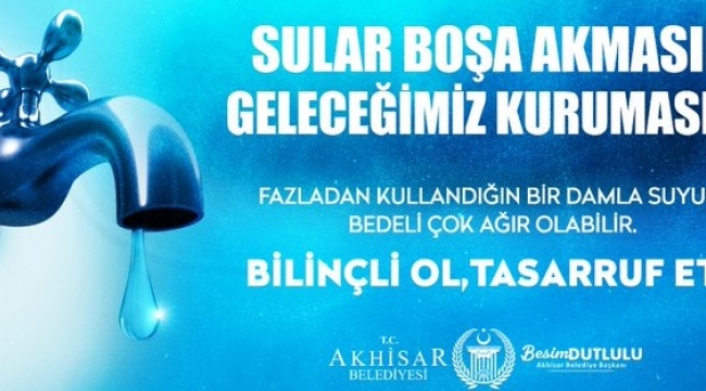 Akhisar belediyesinden''suyu boşa akıtma, geleceği kurutma'çağrısı