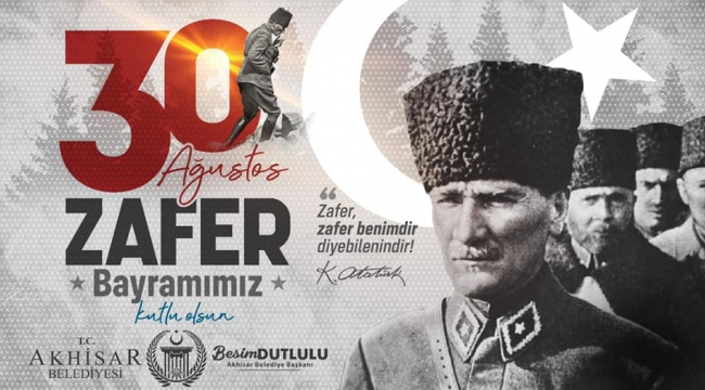 Başkan Dutlulu''30 Ağustos Zafer bayramı'mızı yürekten kutluyorum''