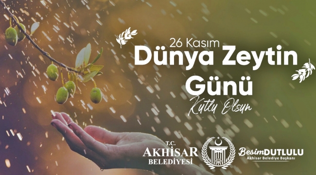 Başkan Dutlulu'Zeytin hem geleneğimiz, hem de geleceğimizdir'