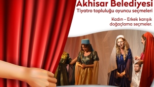 Akhisar Belediyesi tiyatro topluluğuna oyuncu seçimi