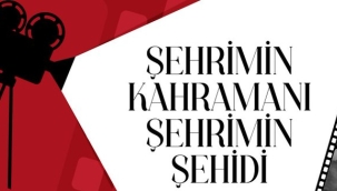  "Şehrimin Kahramanı-Şehrimin Şehidi"kısa flim yarışması