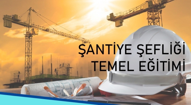 Sertikalı"her şantiyeye bir şef'eğitimi başlıyor