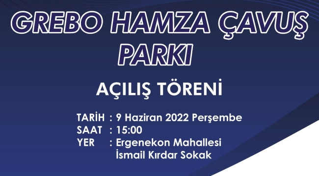 Grebo Hamza Çavuş parkı açılıyor