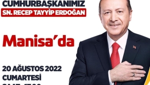 Cumhurbaşkanı 20 Ağustosta Manisa'da