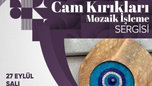 Cam kırıkları mozaik sergisi açılıyor