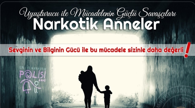 Uyuşturucuyla mücadelede annelere çağrı