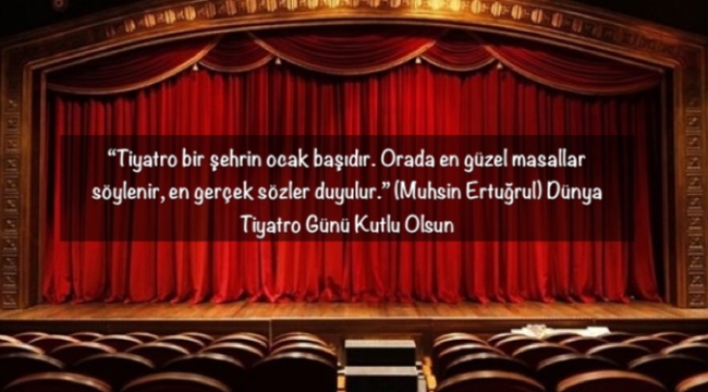Dünya tiyatrolar günü kutlu olsun