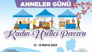 Kadın üretici pazarı anneler gününde açılıyor