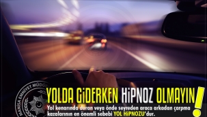 Emniyetten sürücülere hipnoz olma uyarısı
