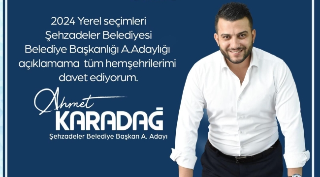 Ahmet Karadağ iyi partiden şehzadeler belediye başkan adayı