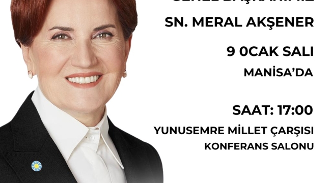 İyi parti lideri Akşener Manisa'ya geliyor