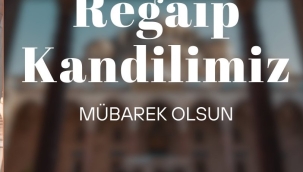 Tüm vatandaşlarımızın ragaip kandili kutlu olsun