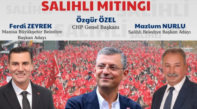CHP'nin ilk mitinğini Salihli'de yapıyor