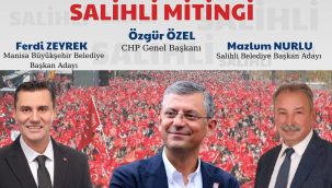 CHP'nin ilk mitinğini Salihli'de yapıyor