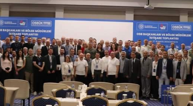 OSB Başkanları ve bölge müdürleri İstişare toplantısı Antalya'da yapıldı