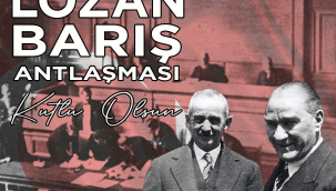 Lozan barış antlaşması'nın 101.yaşında
