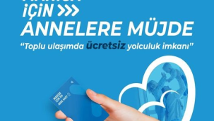 Anneler için ücretsiz ulaşım kart uygulaması başlıyor