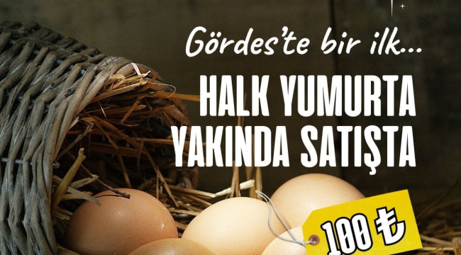 Gördes belediyesi halk yumurta satışlarına başlıyor