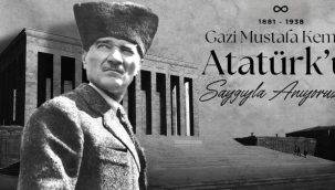 Gazi Mustafa Kemal Atatürk'ü saygıyla ve özlemle anıyoruz