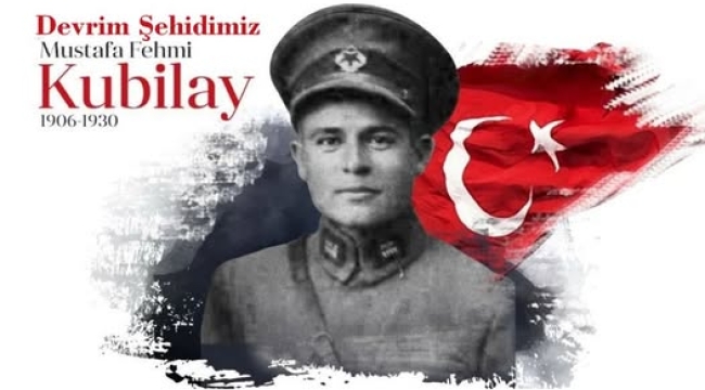 Devrim şehidi KUBİLAY'ı ölümünün 94. yılında saygı ve minnetle anıyoruz