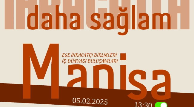 Manisa Ege ihracatçı birlikleri iş dünyası buluşmasına ev sahipliği yapacak