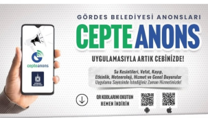 Gördes Belediyesi cepte anons uygulaması başlattı