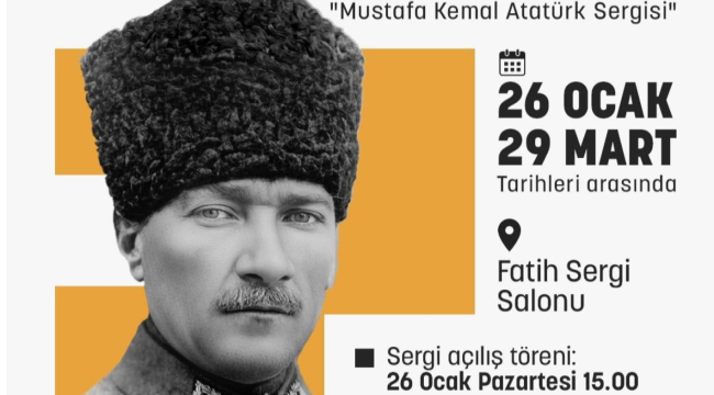 Atatürk'ün yaşamına ve mücadelesine ışık tutan özel sergi acılıyor
