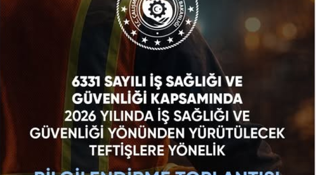 Sanayicilere iş sağlığı ve güvenliği teftiş uygulamaları toplantısı