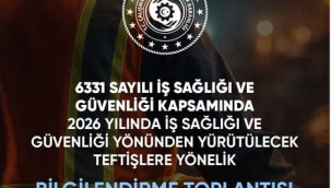 Sanayicilere iş sağlığı ve güvenliği teftiş uygulamaları toplantısı