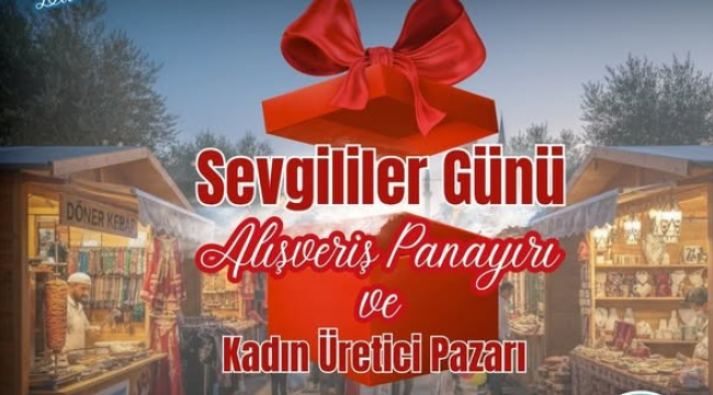 Sevgililer günü alışveriş panayırı ve kadın üretici pazarı açılıyor