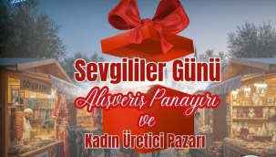 Sevgililer günü alışveriş panayırı ve kadın üretici pazarı açılıyor