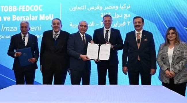 Türkiye Mısır oda ve borsalarını kapsayan iş birliği anlaşmaları imzalandı