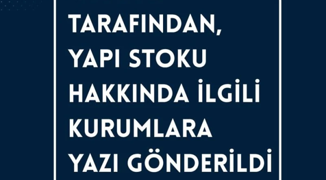  TMMOB yapı stoku envanterinin ivedilikle çıkarılmasını için ilgili kurumlara yazı gönderdi